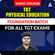 TGT PHYSICAL EDUCATION | FOUNDATION BATCH FOR ALL TGT EXAMS | Video Course by Adda247